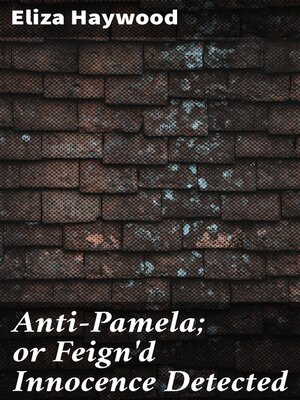 cover image of Anti-Pamela; or Feign'd Innocence Detected